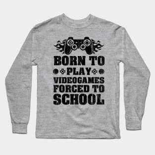 Born To Play Videogames Forced To School // Black Long Sleeve T-Shirt